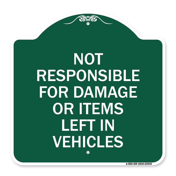 Signmission Not Responsible for Damage or Items Left in Vehicles, Green & White Alum Sign, 18" H, GW-1818-23545 A-DES-GW-1818-23545 - main